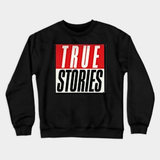 True Story Crewneck Sweatshirt